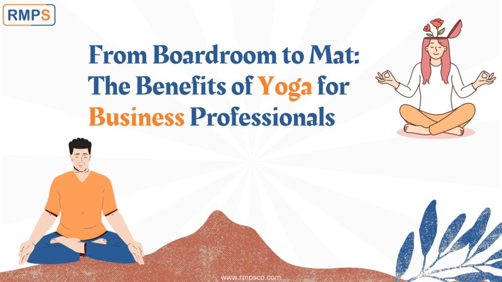 The Benefits of Yoga for Business Professionals | RMPS | CFO