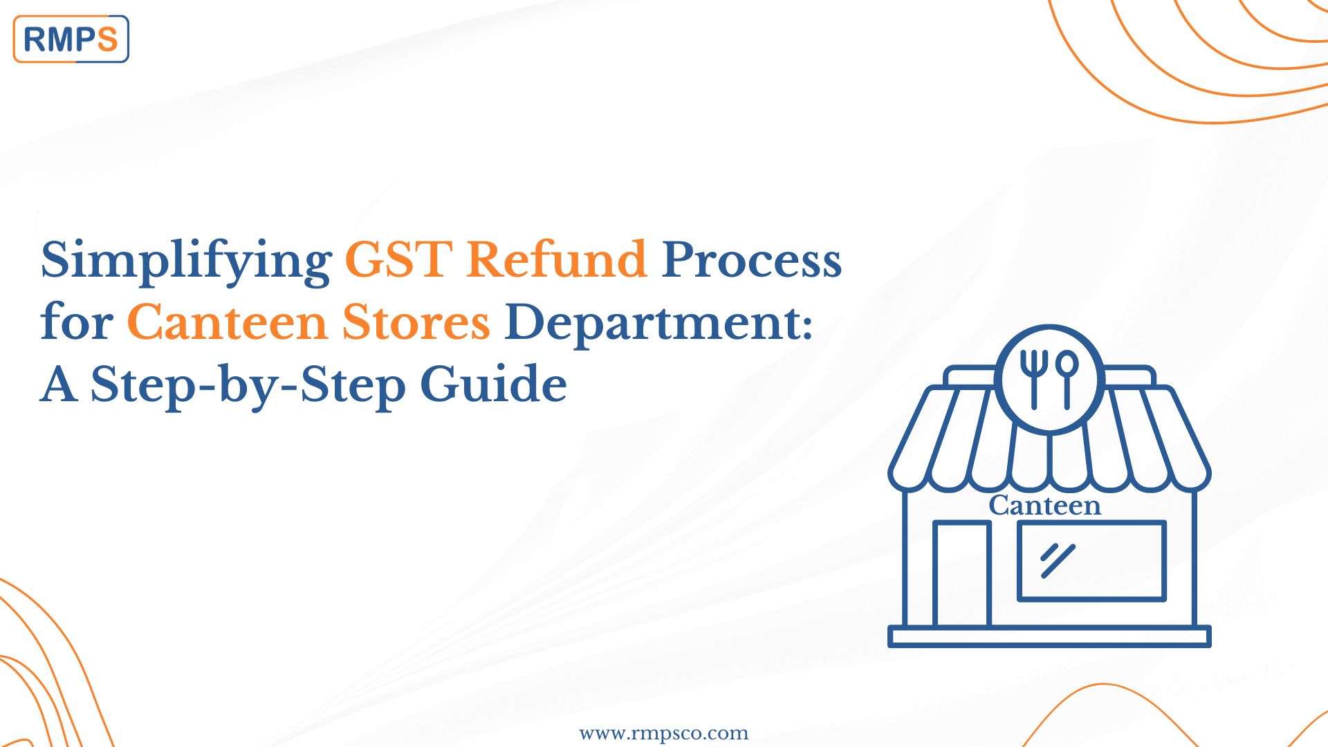 Simplifying GST Refund Process for Canteen Stores Department A Step-by-Step Guide