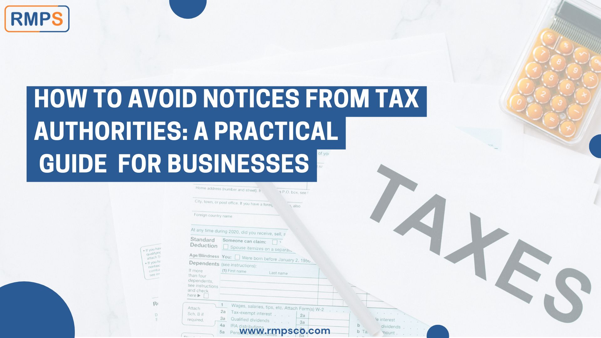 C:\Users\BAPS\RMPS & Co\RMPS Contents - RMPS GST\Pooja\How to Avoid Notices from Tax Authorities A Practical Guide for Businesses