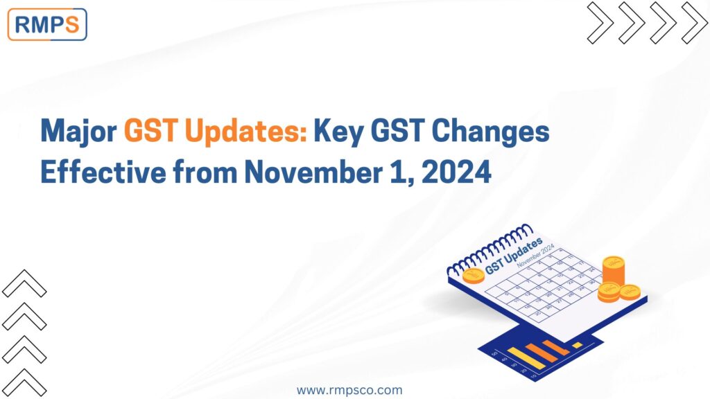 Major GST Updates Key GST Changes Effective from November 1, 2024