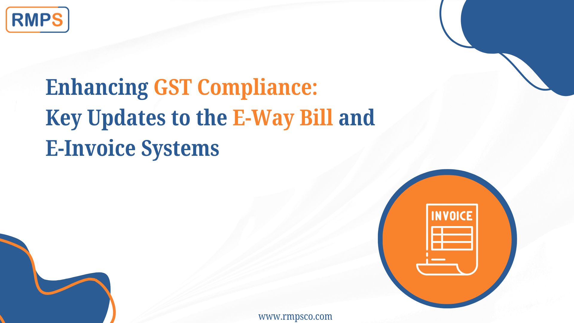 Enhancing GST Compliance Key Updates to the E-Way Bill and E-Invoice Systems