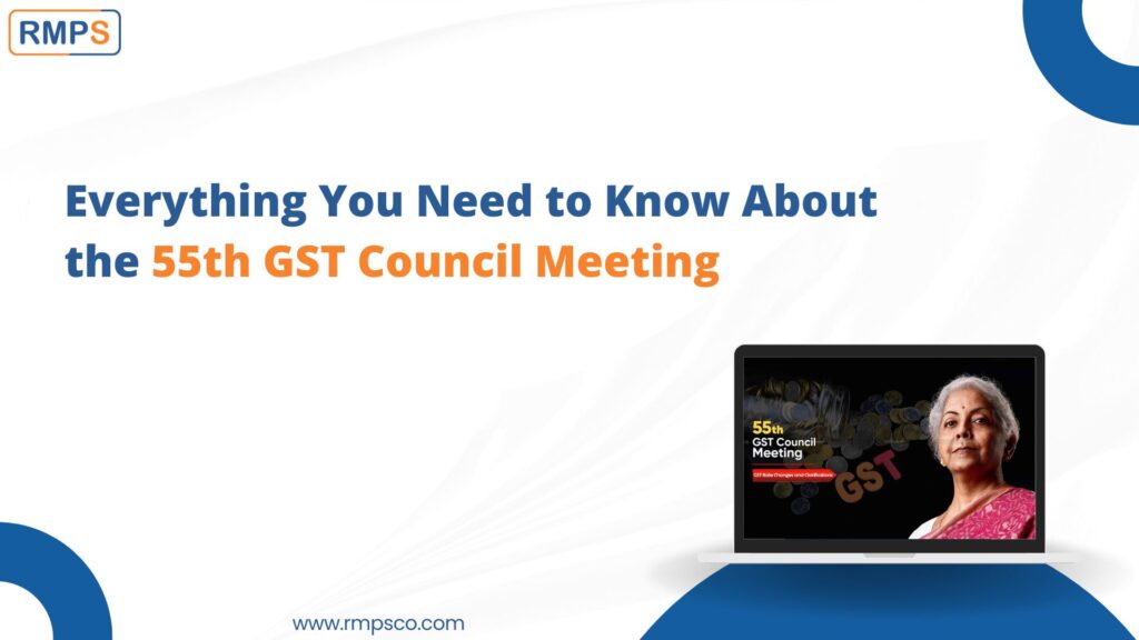 Everything You Need to Know About the 55th GST Council Meeting