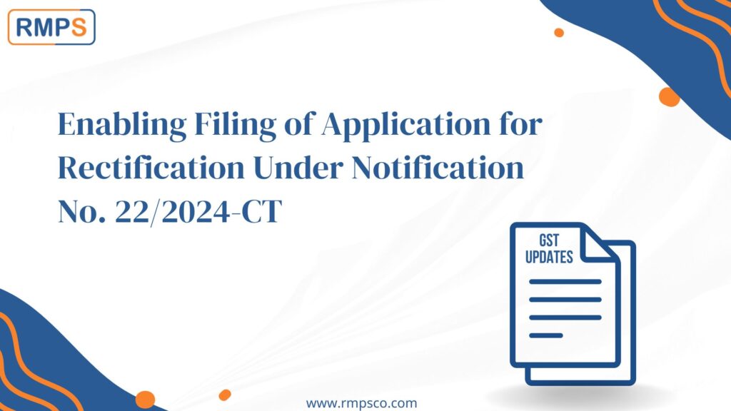 Enabling Filing of Application for Rectification Under Notification No. 222024-CT