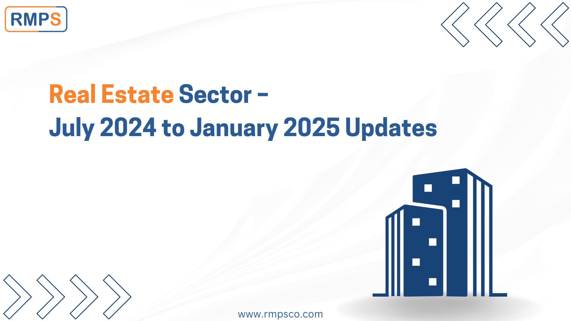 Real Estate Sector – July 2024 to January 2025 Updates