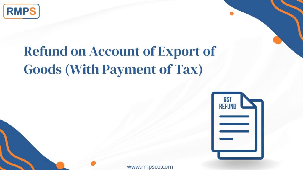 Refund on Account of Export of Goods (With Payment of Tax