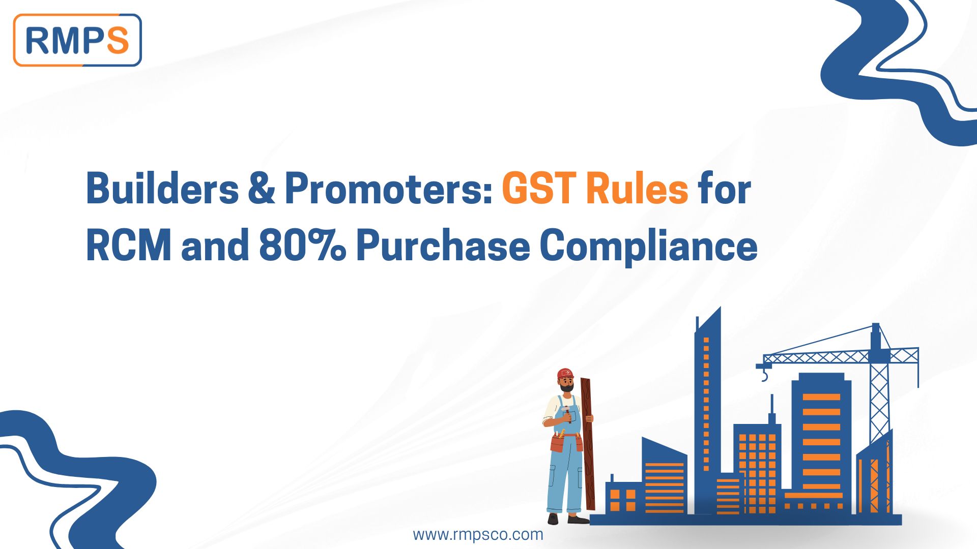 Builders & Promoters GST Rules for RCM and 80% Purchase Compliance