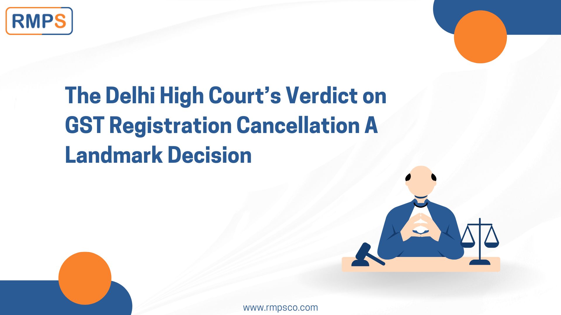 The Delhi High Court’s Verdict on GST Registration Cancellation A Landmark Decision