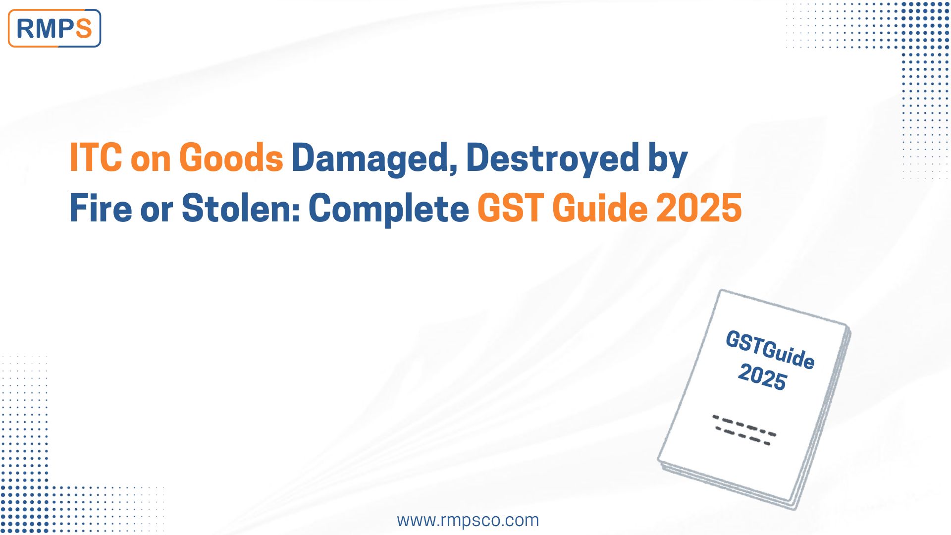 ITC on Goods Damaged, Destroyed by Fire or Stolen Complete GST Guide 2025