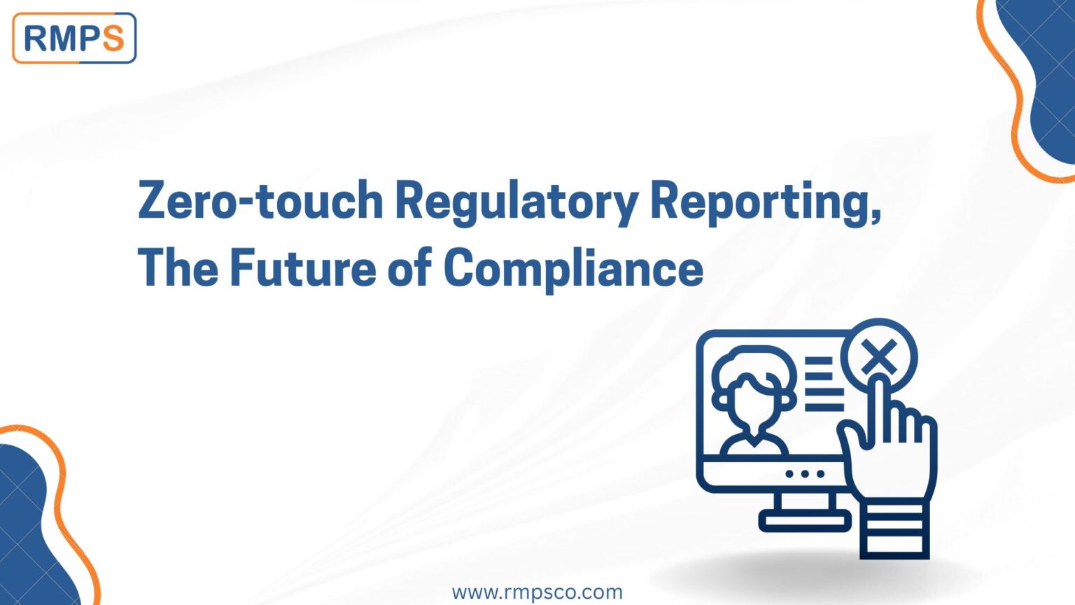 Zero touch Regulatory Reporting – The Future of Compliance - RMPS ...