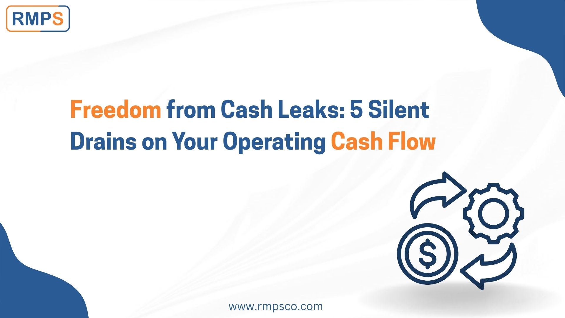 Freedom from Cash Leaks 5 Silent Drains on Your Operating Cash Flow