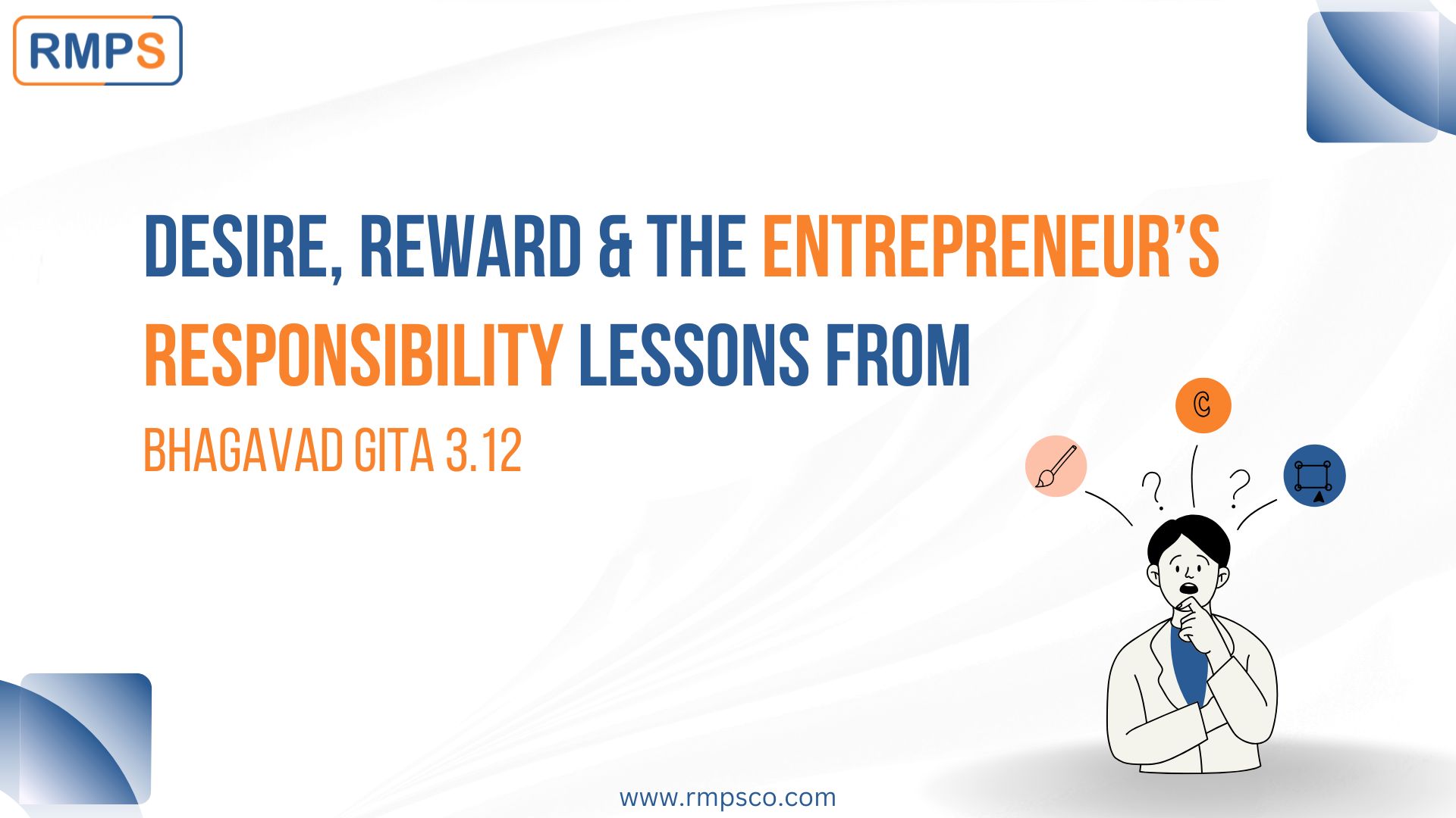 Desire, Reward & the Entrepreneur’s Responsibility Lessons from Bhagavad Gita 3.12