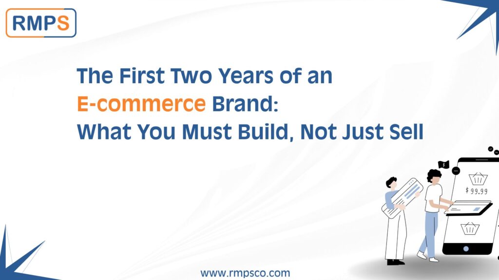 The First Two Years of an E commerce Brand What You Must Build, Not Just Sell