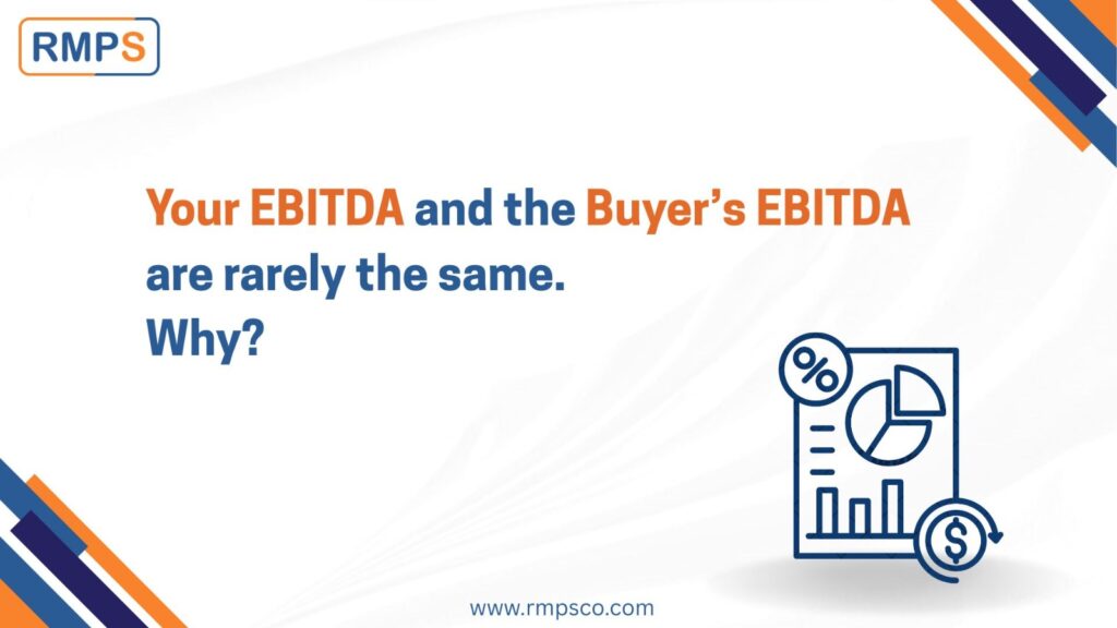 Your EBITDA and the Buyer’s EBITDA are rarely the same. Why